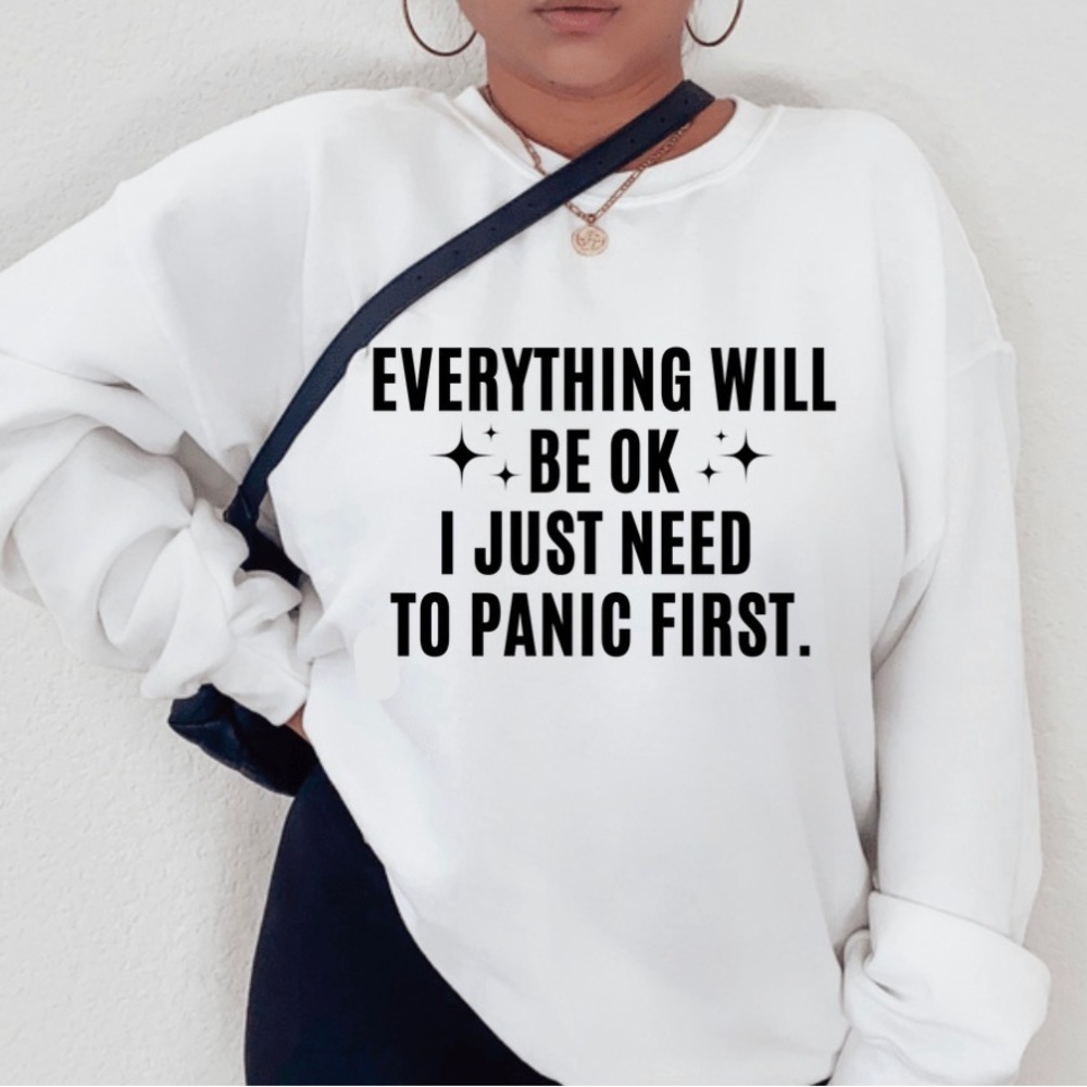 Everything will be ok Panic Sweatshirt